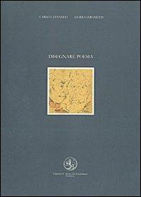 Disegnare poesia - Guido Ceronetti, Carlo Cattaneo - Libro San Marco dei Giustiniani 1991, Quaderni di poesia | Libraccio.it