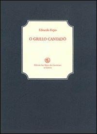 O Grillo cantadö. Con Fascicolo - Edoardo Firpo - Libro San Marco dei Giustiniani 2002, La biblioteca ritrovata | Libraccio.it