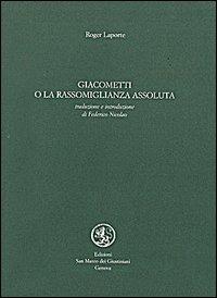 Giacometti o la rassomiglianza assoluta - Roger Laporte - Libro San Marco dei Giustiniani 2003, I fuoricollana | Libraccio.it
