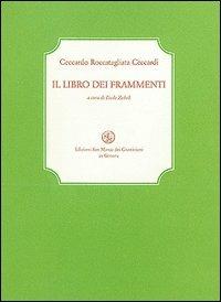 Il libro dei frammenti - Ceccardo Roccatagliata Ceccardi - Libro San Marco dei Giustiniani 2003, La biblioteca ritrovata | Libraccio.it