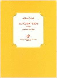 La tomba verde - Adriano Grande - Libro San Marco dei Giustiniani 2003, La biblioteca ritrovata | Libraccio.it