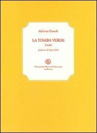 La tomba verde - Adriano Grande - Libro San Marco dei Giustiniani 2003, La biblioteca ritrovata | Libraccio.it