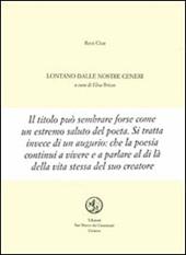 Lontano dalle nostre ceneri. Testo francese a fronte