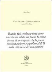 Lontano dalle nostre ceneri. Testo francese a fronte