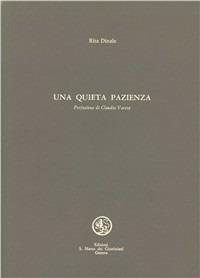Una quieta pazienza - Rita Dinale - Libro San Marco dei Giustiniani 1986, Pietre di luna | Libraccio.it