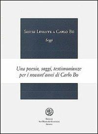 Sestri Levante. A Carlo Bo. Saggi  - Libro San Marco dei Giustiniani 2001, I fuoricollana | Libraccio.it