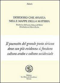 Desiderio che avanza nelle mappe della materia. Testo arabo a fronte - Adonis - Libro San Marco dei Giustiniani 1997, Quaderni di poesia | Libraccio.it