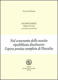 La vana fatica - Giovanni Descalzo - Libro San Marco dei Giustiniani 2002, Quaderni di poesia | Libraccio.it