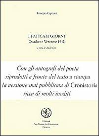 I faticati giorni. Quaderno veronese 1942 - Giorgio Caproni - Libro San Marco dei Giustiniani 2000, Quaderni di poesia | Libraccio.it