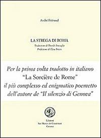 La strega di Roma. Testo francese a fronte - André Frénaud - Libro San Marco dei Giustiniani 2000, Quaderni di poesia | Libraccio.it