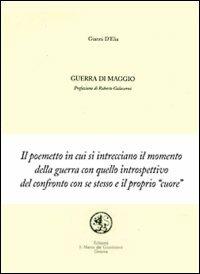 Guerra di maggio - Gianni D'Elia - Libro San Marco dei Giustiniani 2000, Quaderni di poesia | Libraccio.it