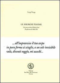 Le amorose fiamme - Luigi Fenga - Libro San Marco dei Giustiniani 1999, Quaderni di poesia | Libraccio.it
