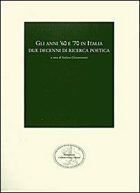 Gli anni '60 e '70 in Italia. Due decenni di ricerca poetica  - Libro San Marco dei Giustiniani 2003, I quaderni della fondazione | Libraccio.it