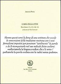 L' aria della fine - Antonio Porta - Libro San Marco dei Giustiniani 2004, Quaderni di poesia | Libraccio.it