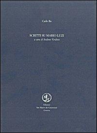 Scritti su Mario Luzi - Carlo Bo - Libro San Marco dei Giustiniani 2004, I fuoricollana | Libraccio.it