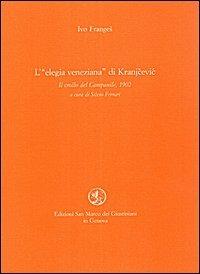 L' elegia veneziana di Kranjcevic. Il crollo del campanile (1902) - Ivo Franges - Libro San Marco dei Giustiniani 2004, Quaderni del tempo | Libraccio.it