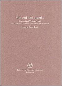 Miei cari tutti quanti... Carteggio di Vittorio Sereni con Ferruccio Benzoni e gli amici di Cesenatico - Vittorio Sereni, Ferruccio Benzoni - Libro San Marco dei Giustiniani 2004, Quaderni del tempo | Libraccio.it