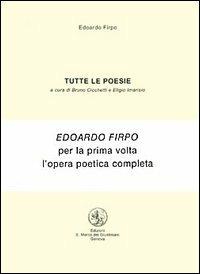 Tutte le poesie. Con Fascicolo - Edoardo Firpo - Libro San Marco dei Giustiniani 2004, Quaderni di poesia | Libraccio.it