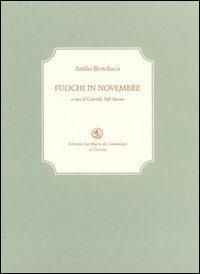 Fuochi in novembre - Attilio Bertolucci - Libro San Marco dei Giustiniani 2004, La biblioteca ritrovata | Libraccio.it