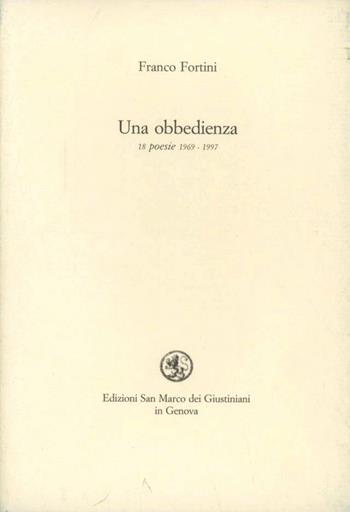 Un' obbedienza. Diciotto poesie 1969-1979 - Franco Fortini - Libro San Marco dei Giustiniani 2005, Quaderni del tempo | Libraccio.it