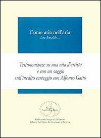 Come aria nell'aria. Lea Ansaldo...  - Libro San Marco dei Giustiniani 2005, I quaderni della fondazione | Libraccio.it