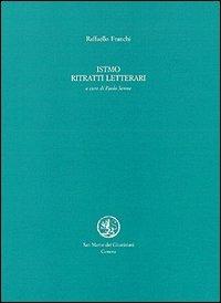 Istmo. Ritratti letterari - Raffaello Franchi - Libro San Marco dei Giustiniani 2005 | Libraccio.it