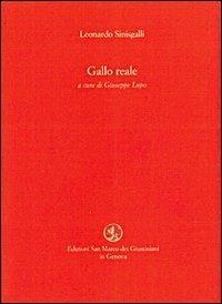 Gallo reale - Leonardo Sinisgalli - Libro San Marco dei Giustiniani 2005, Quaderni del tempo | Libraccio.it
