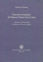 Itinerario al sepolcro del Signore nostro Gesù Cristo. Testo latino a fronte