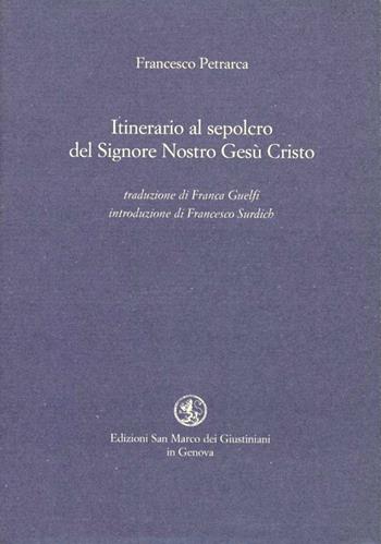 Itinerario al sepolcro del Signore nostro Gesù Cristo. Testo latino a fronte - Francesco Petrarca - Libro San Marco dei Giustiniani 2006, Quaderni del tempo | Libraccio.it