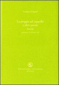 La pioggia sul cappello e altre poesie. Parodie - Luciano Folgore - Libro San Marco dei Giustiniani 2007, Quaderni del tempo | Libraccio.it