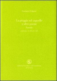 La pioggia sul cappello e altre poesie. Parodie - Luciano Folgore - Libro San Marco dei Giustiniani 2007, Quaderni del tempo | Libraccio.it