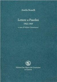 Lettere a Pasolini (1962-1969) - Amelia Rosselli - Libro San Marco dei Giustiniani 2008, Quaderni del tempo | Libraccio.it