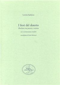 I fiori del deserto. Sbarbaro tra poesia e scienza con testimonianze inedite - Lavinia Spalanca - Libro San Marco dei Giustiniani 2008, Quaderni sbarbariani | Libraccio.it