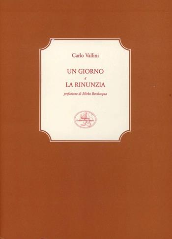 Un giorno-La rinunzia - Carlo Vallini - Libro San Marco dei Giustiniani 2010, La biblioteca ritrovata | Libraccio.it