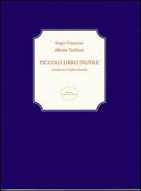 Piccolo libro inutile - Sergio Corazzini, Alberto Tarchiani - Libro San Marco dei Giustiniani 2013, La biblioteca ritrovata | Libraccio.it