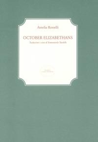 October Elizabethans. Testo inglese a fronte - Amelia Rosselli - Libro San Marco dei Giustiniani 2015, La biblioteca ritrovata | Libraccio.it