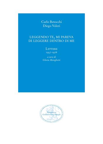 Leggendo te, mi pareva di leggere dentro di me. Lettere 1937-1976 - Carlo Betocchi, Diego Valeri - Libro San Marco dei Giustiniani 2021, I quaderni della fondazione | Libraccio.it