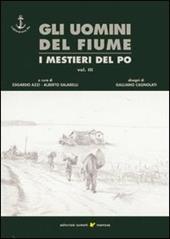 Gli uomini del fiume. I mestieri del Po. Vol. 3