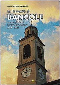 La comunità di Bancole racconta gli ultimi 60 anni della sua storia (1938-2002) - Antonio Salvato - Libro Sometti 2003 | Libraccio.it