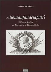 Allonsanfandelapatrì. Il destra Secchia da Napoleone al Regno d'Italia