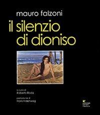 Il silenzio di Dioniso - Mauro Falzoni - Libro Sometti 2003 | Libraccio.it