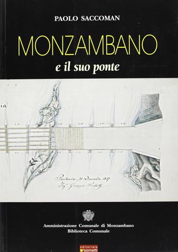 Monzambano e il suo ponte - Paolo Saccoman - Libro Sometti 2005 | Libraccio.it