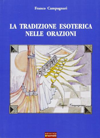 La tradizione esoterica nelle orazioni - Franco Campagnari - Libro Sometti 2005 | Libraccio.it