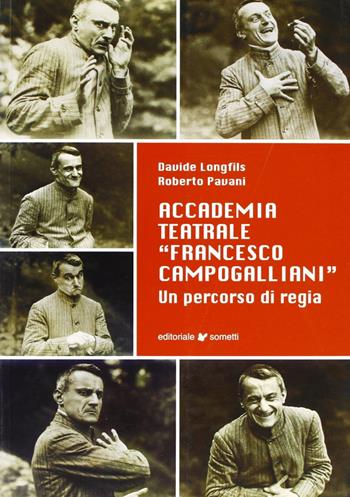 Accademia teatrale «Francesco Campogalliani». Un percorso di regia - Davide Longfils, Roberto Pavani - Libro Sometti 2006 | Libraccio.it