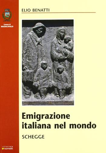 Emigrazione italiana nel mondo. Schegge - Elio Benatti - Libro Sometti 2006 | Libraccio.it