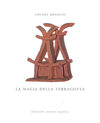 La magia della terracotta - Chiara Rossato - Libro Sometti 2007 | Libraccio.it