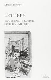 Lettere. Tra silenzi e rumori. Echi da Umberto