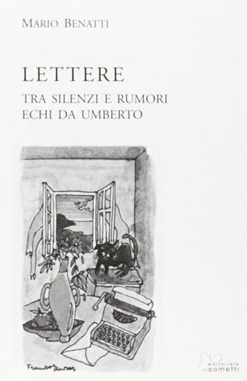 Lettere. Tra silenzi e rumori. Echi da Umberto - Mario Benatti - Libro Sometti 2007 | Libraccio.it