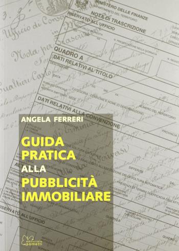 Guida pratica alla pubblicità immobiliare - Angela Ferreri - Libro Sometti 2007 | Libraccio.it