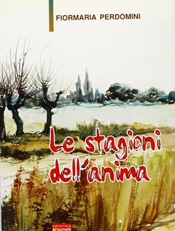Le stagioni dell'anima - Fiormaria Perdomini - Libro Sometti 2007 | Libraccio.it